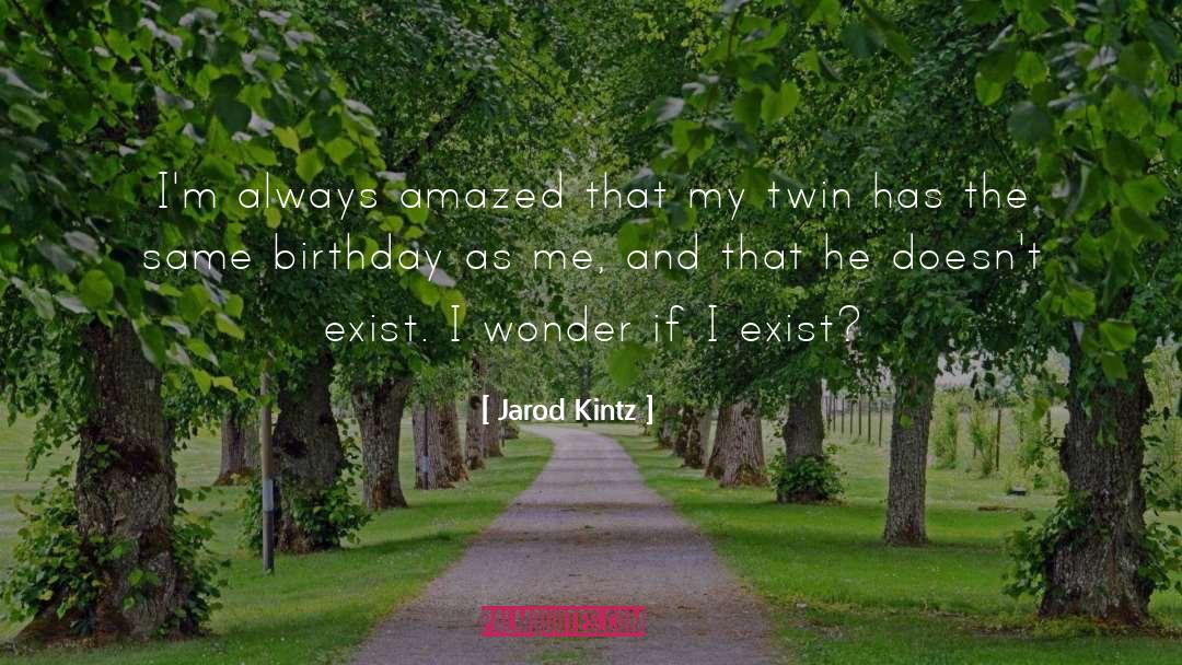 I Exist quotes by Jarod Kintz