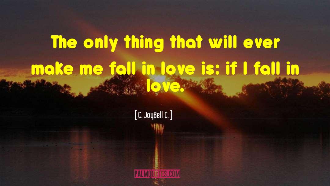 I Fall In Love quotes by C. JoyBell C.