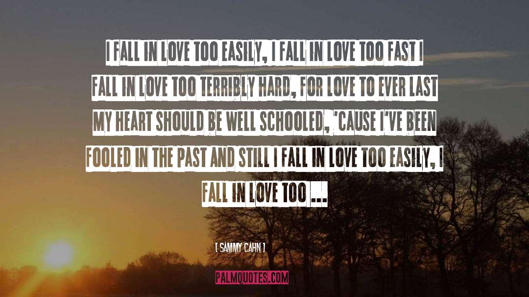 I Fall In Love quotes by Sammy Cahn