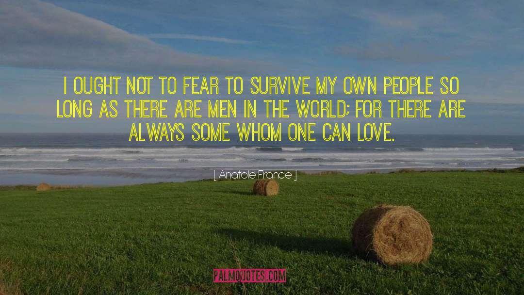 I Fear Love quotes by Anatole France
