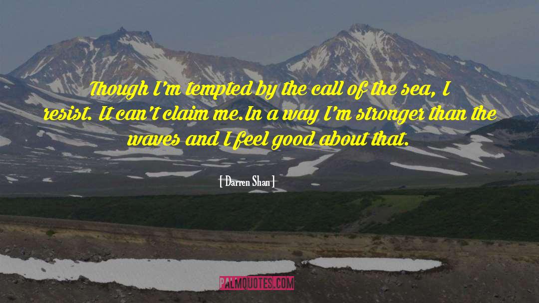 I Feel Good quotes by Darren Shan