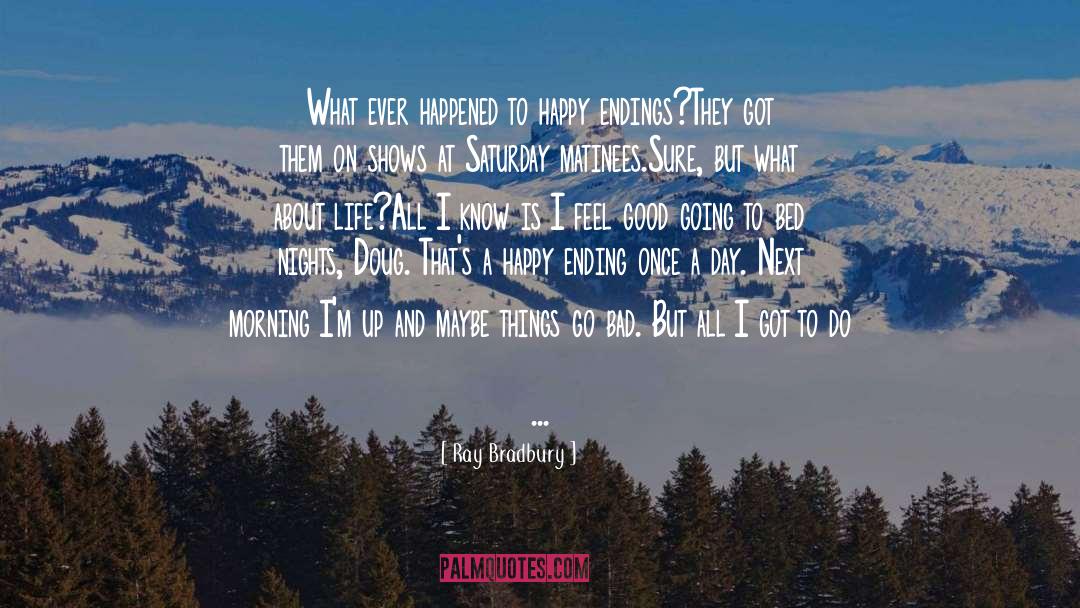 I Feel Good quotes by Ray Bradbury