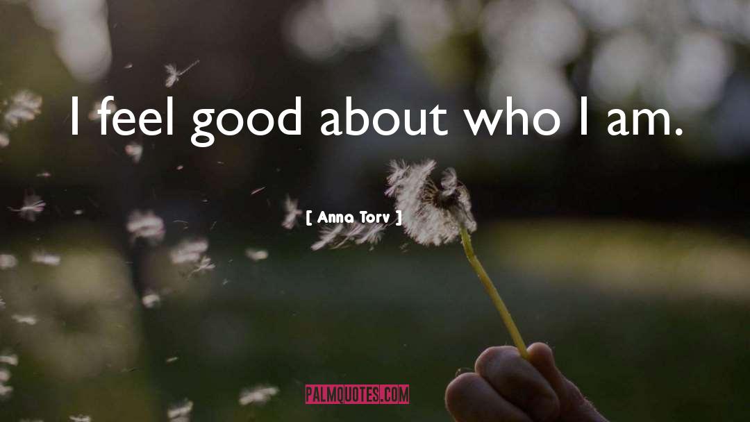 I Feel Good quotes by Anna Torv