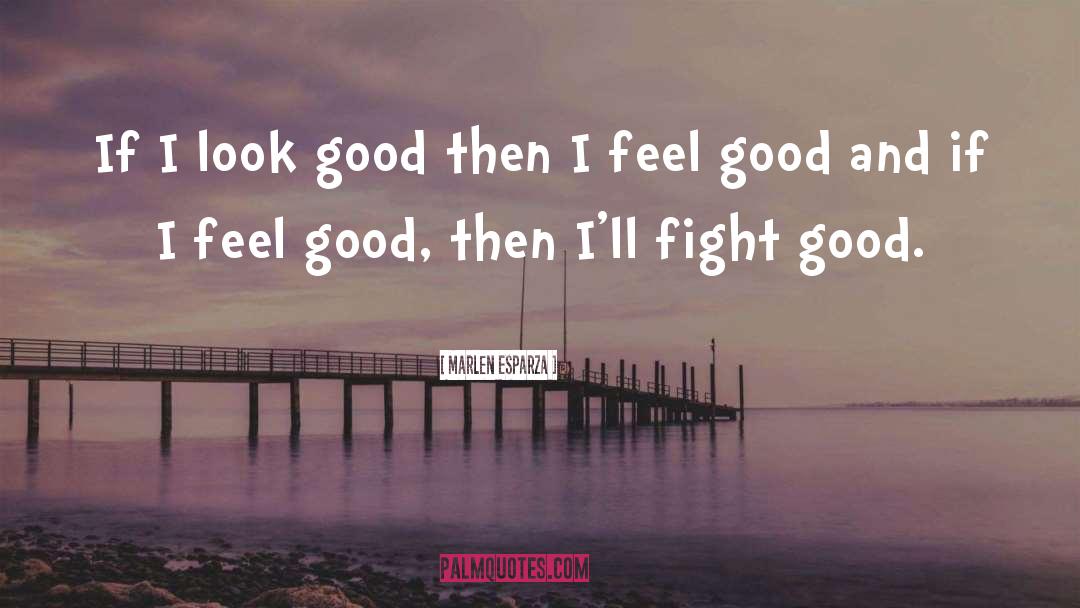 I Feel Good quotes by Marlen Esparza