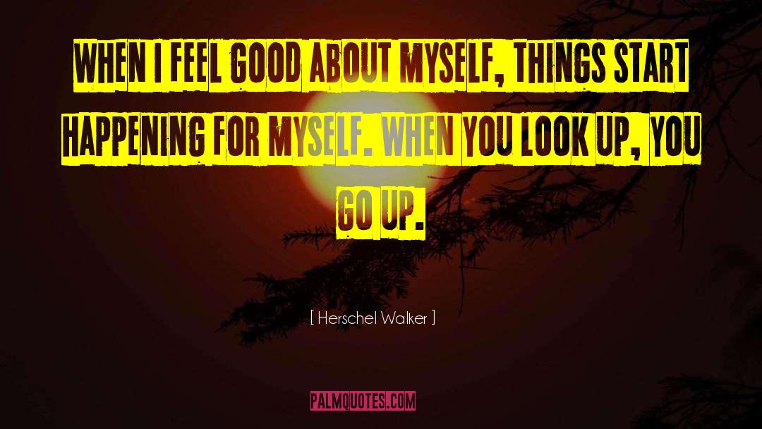I Feel Good quotes by Herschel Walker