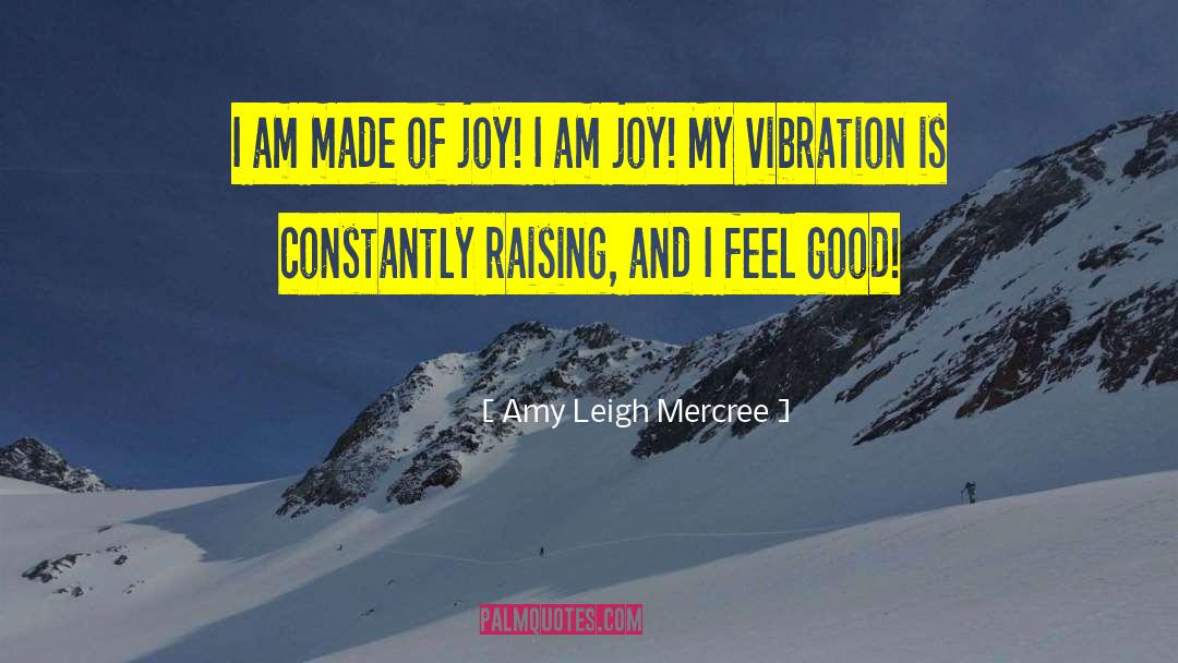 I Feel Good quotes by Amy Leigh Mercree
