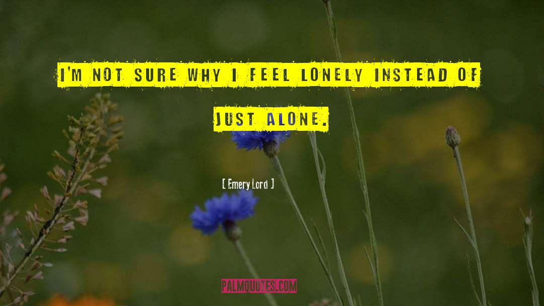 I Feel Lonely quotes by Emery Lord