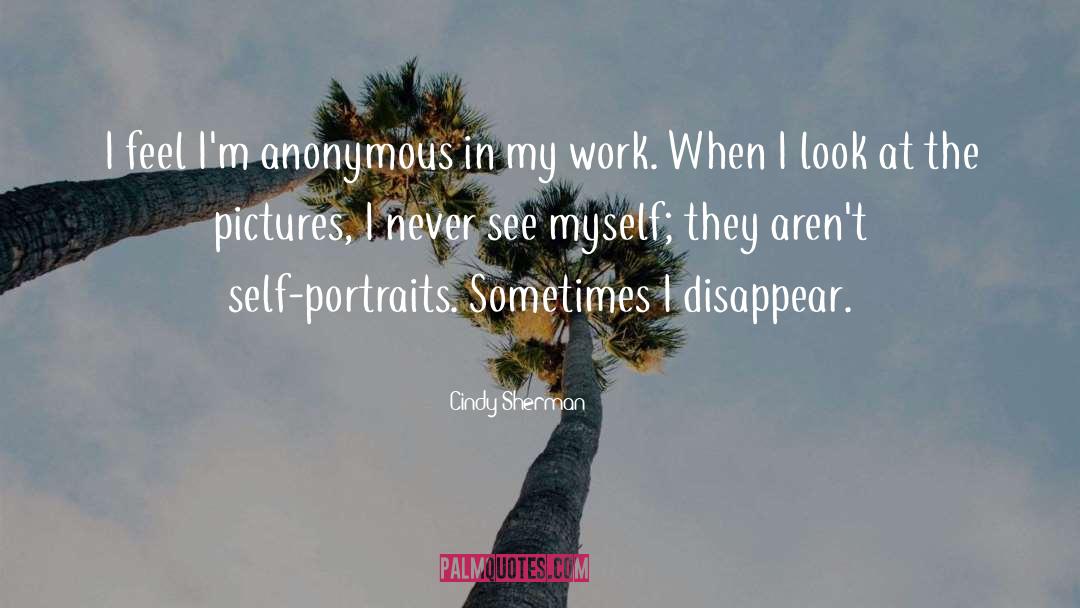 I Feel Sad quotes by Cindy Sherman