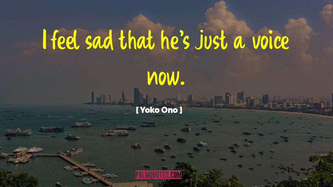 I Feel Sad quotes by Yoko Ono