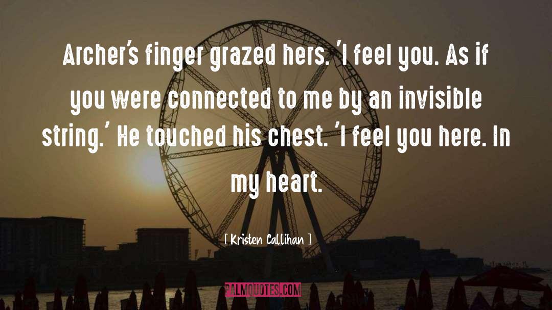 I Feel You quotes by Kristen Callihan
