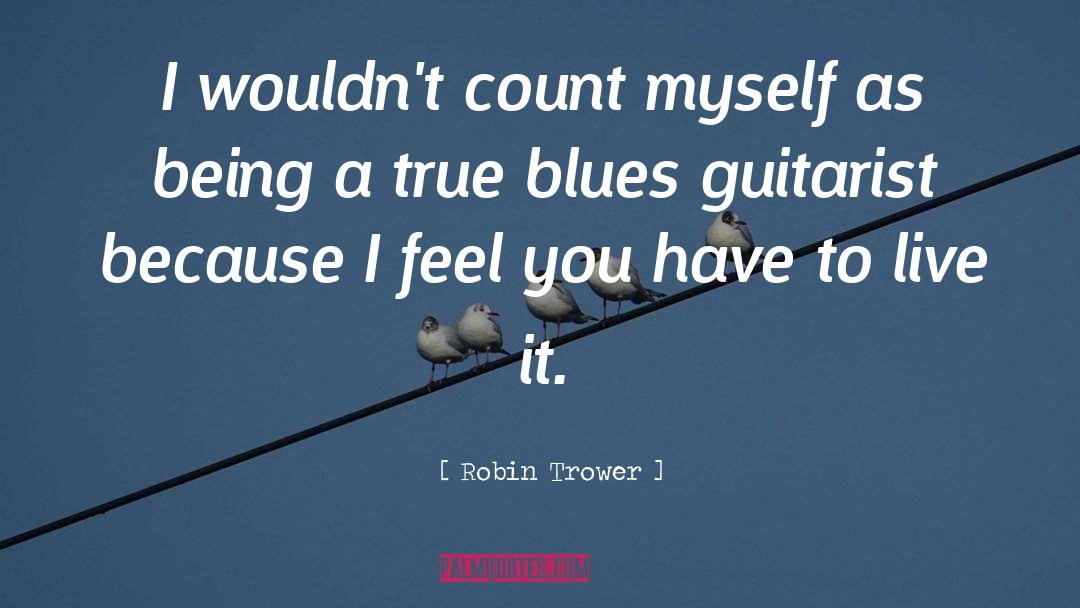 I Feel You quotes by Robin Trower