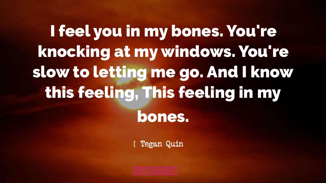 I Feel You quotes by Tegan Quin
