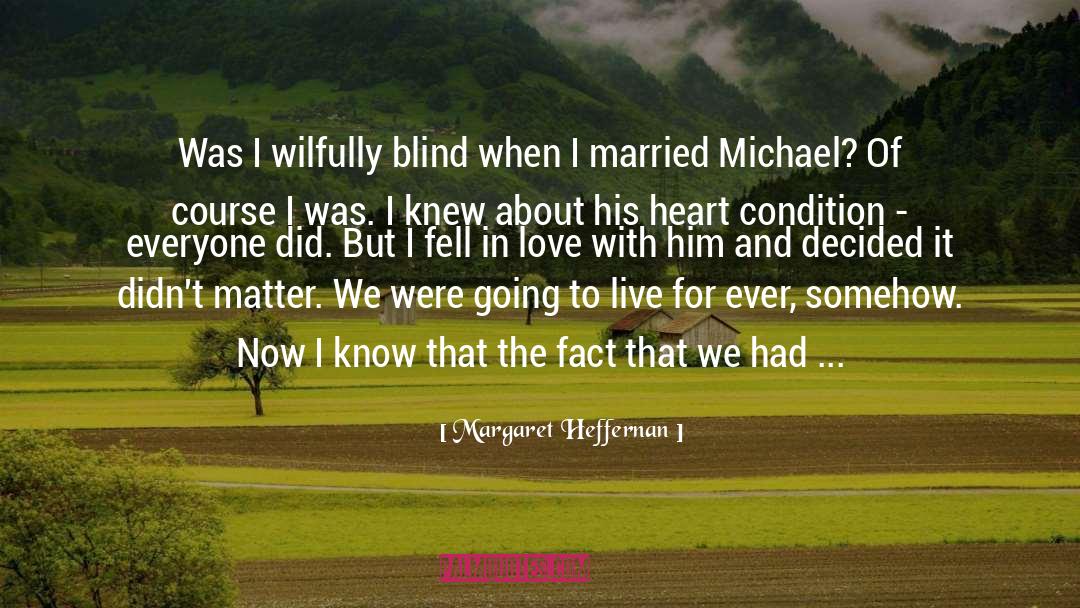 I Fell For His Smile quotes by Margaret Heffernan