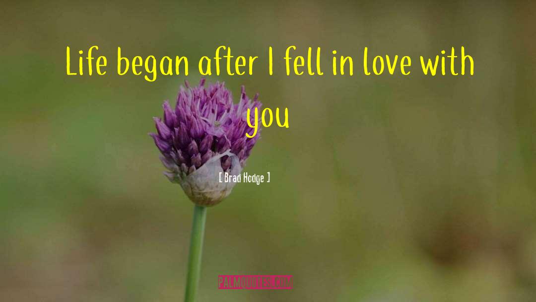 I Fell In Love With You quotes by Brad Hodge