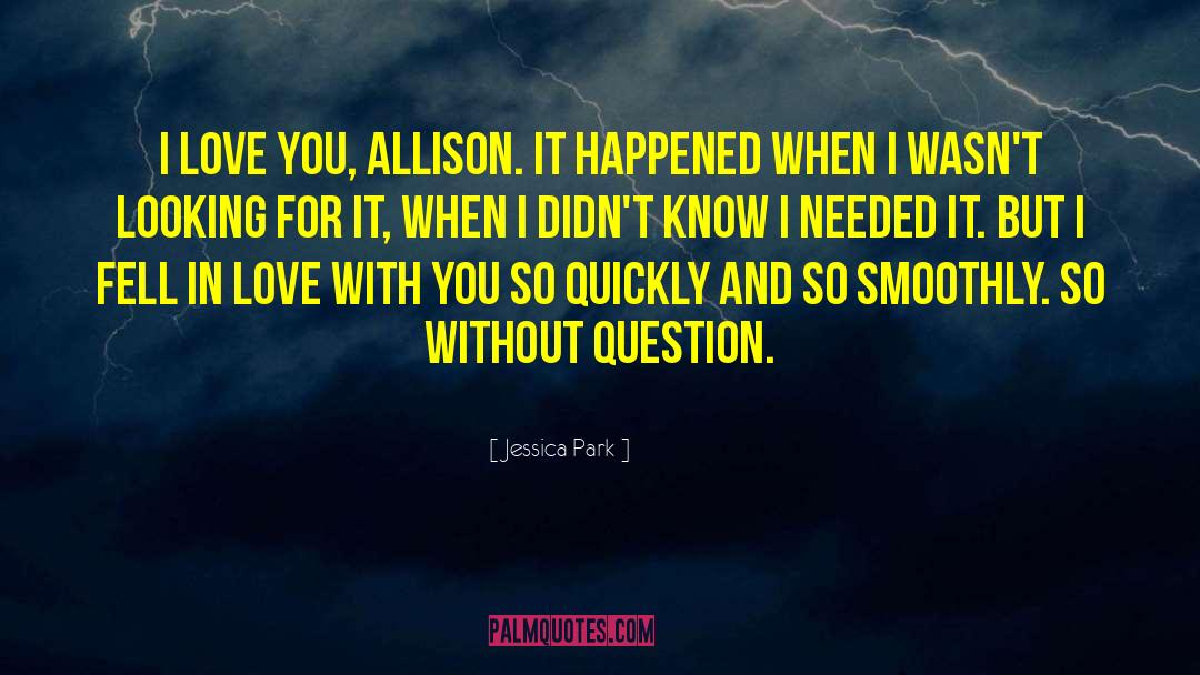 I Fell In Love With You quotes by Jessica Park