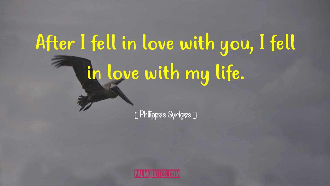 I Fell In Love With You quotes by Philippos Syrigos