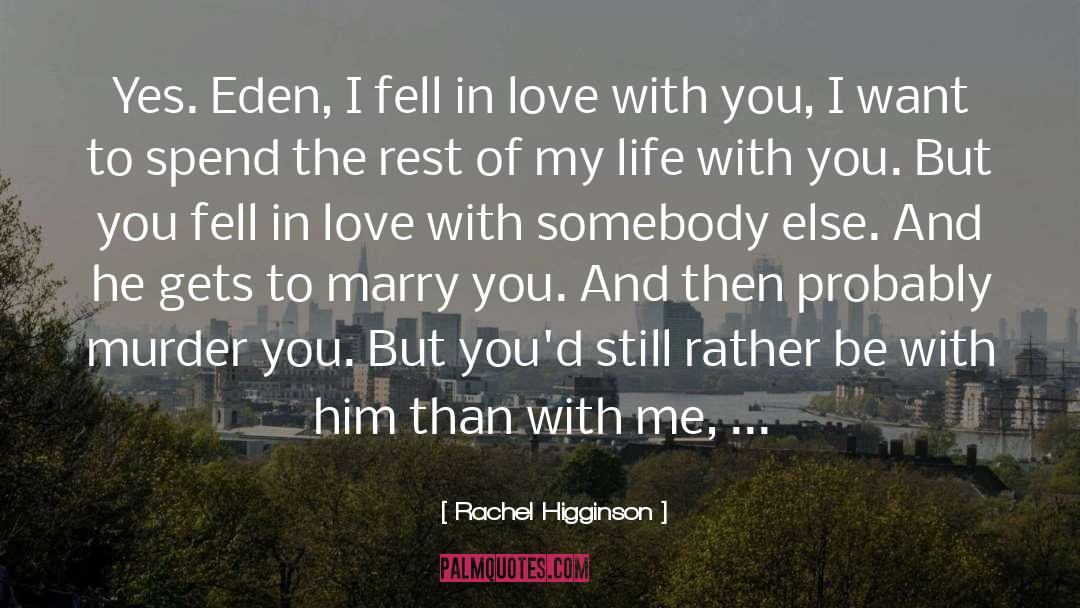 I Fell In Love With You quotes by Rachel Higginson
