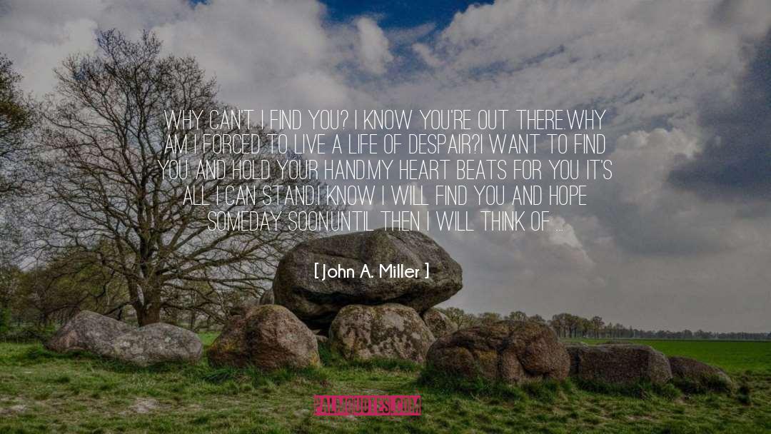 I Find You quotes by John A. Miller
