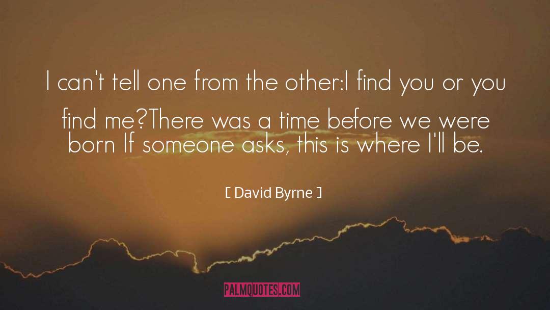I Find You quotes by David Byrne