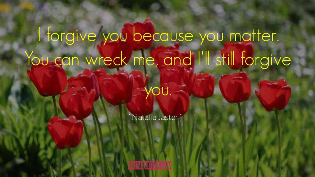 I Forgive You quotes by Natalia Jaster