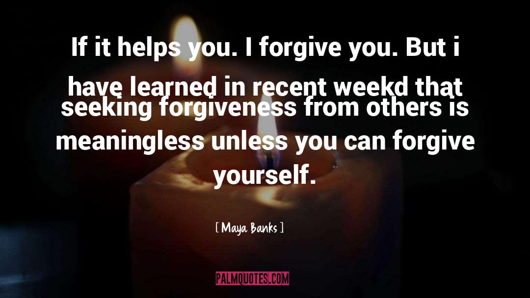 I Forgive You quotes by Maya Banks