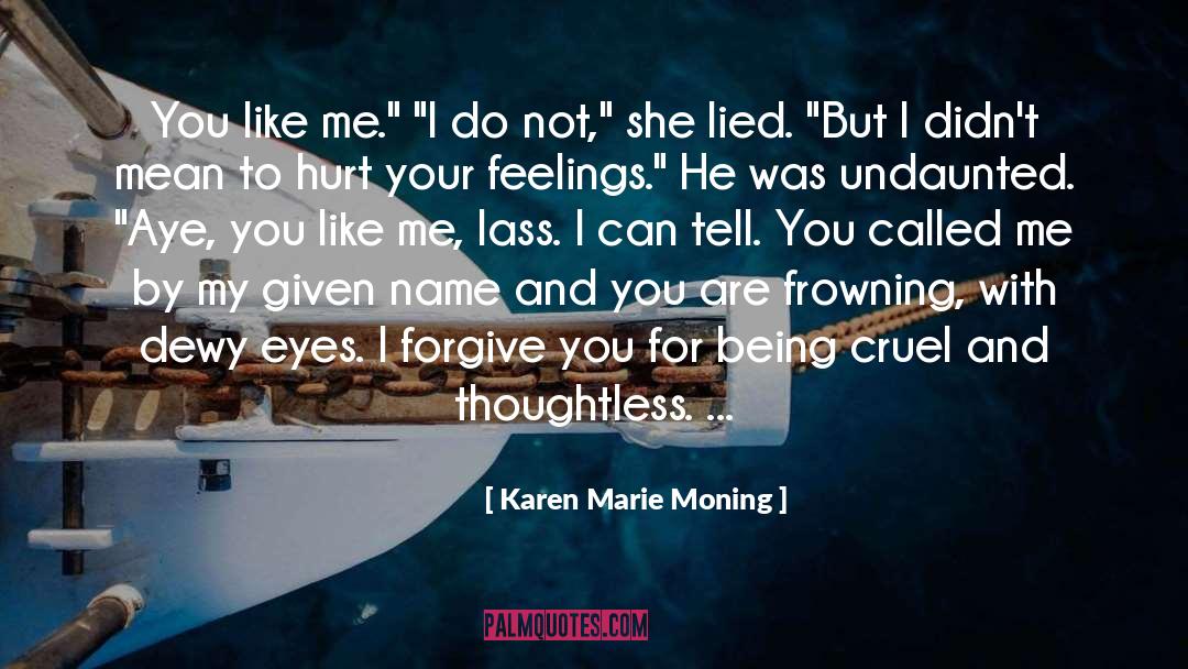 I Forgive You quotes by Karen Marie Moning