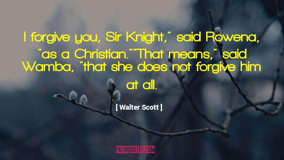 I Forgive You quotes by Walter Scott