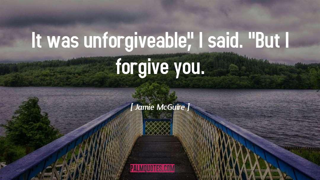 I Forgive You quotes by Jamie McGuire