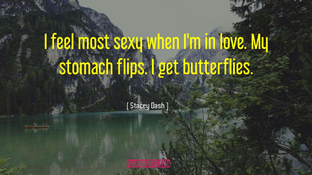 I Get Butterflies quotes by Stacey Dash