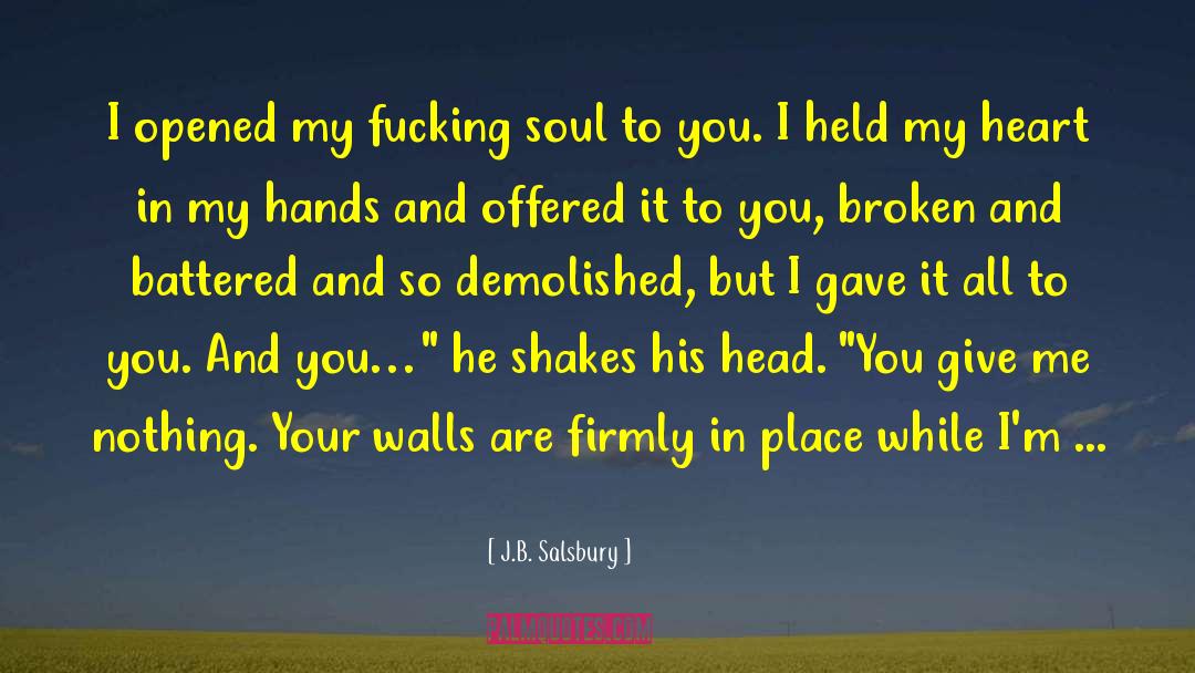 I Give You My Heart And Soul quotes by J.B. Salsbury