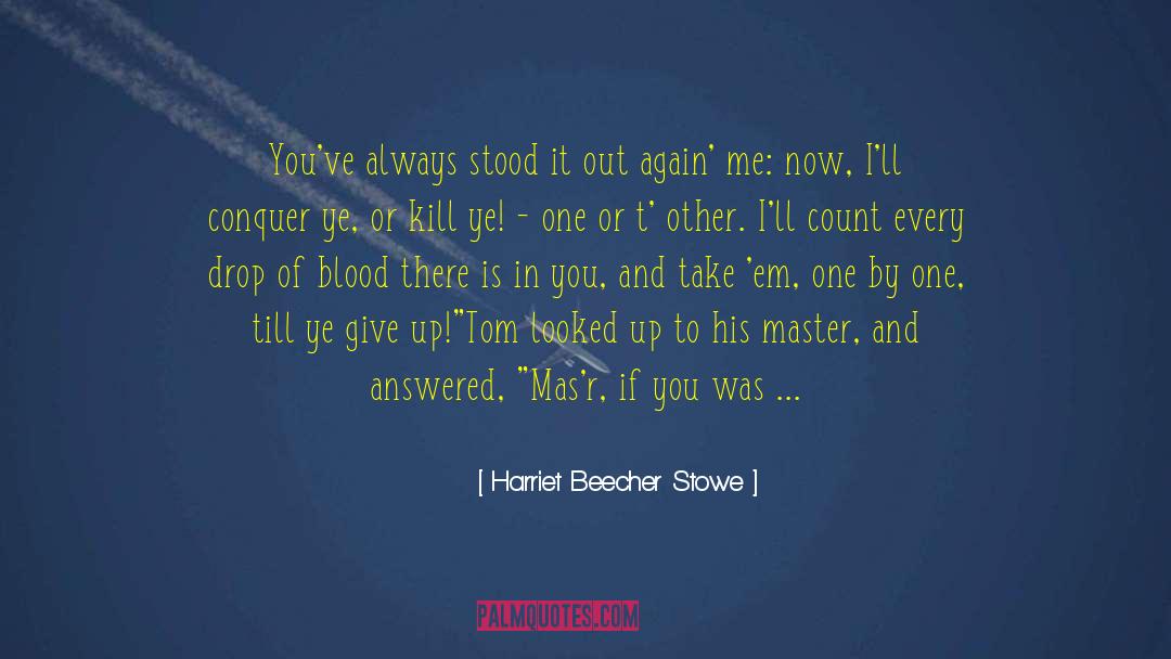 I Give You My Heart And Soul quotes by Harriet Beecher Stowe