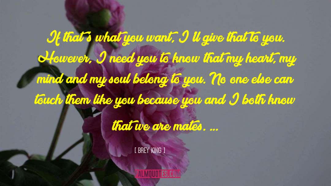 I Give You My Heart And Soul quotes by Brey King