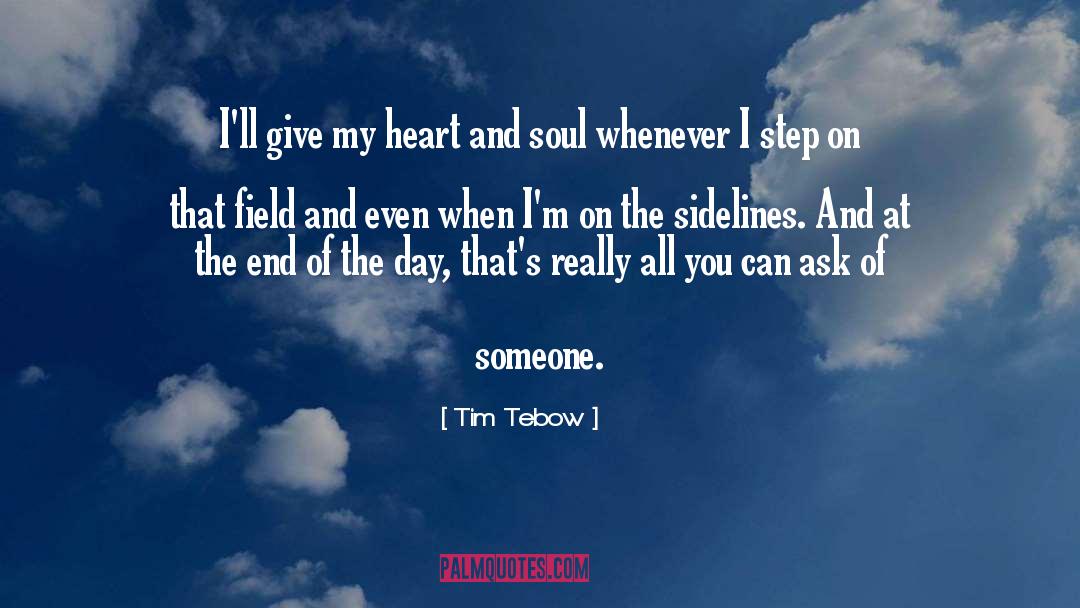 I Give You My Heart And Soul quotes by Tim Tebow