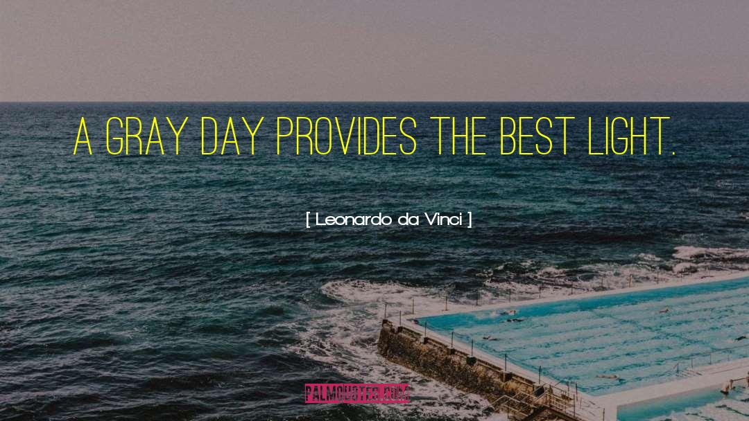 I Got Sunshine On A Cloudy Day quotes by Leonardo Da Vinci