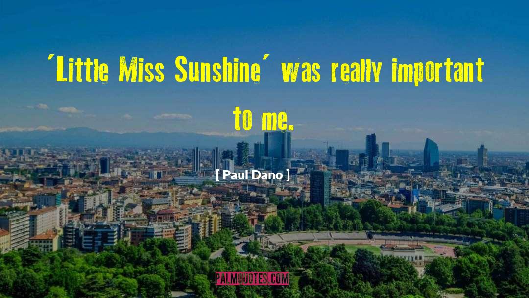 I Got Sunshine On A Cloudy Day quotes by Paul Dano
