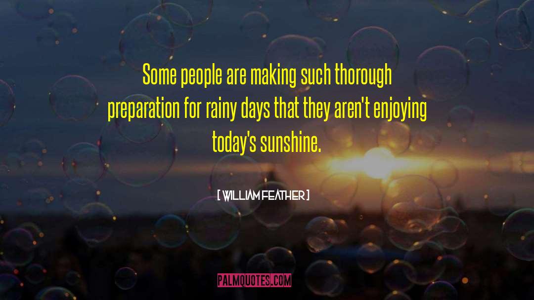 I Got Sunshine On A Cloudy Day quotes by William Feather