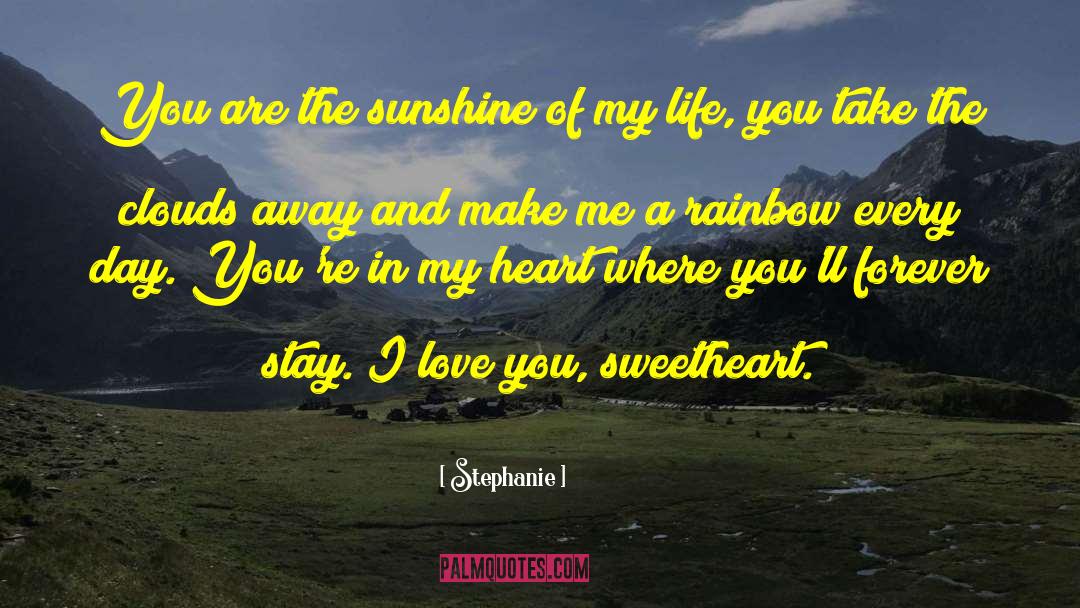 I Got Sunshine On A Cloudy Day quotes by Stephanie