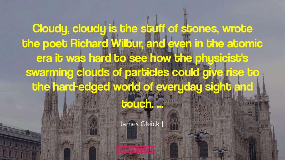 I Got Sunshine On A Cloudy Day quotes by James Gleick