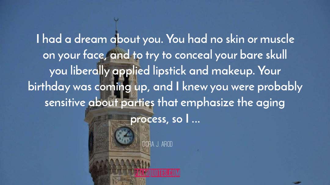 I Had A Dream About You quotes by Dora J. Arod