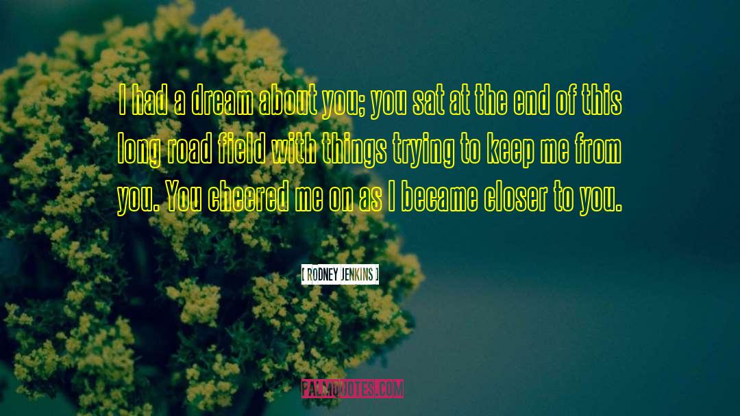 I Had A Dream About You quotes by Rodney Jenkins