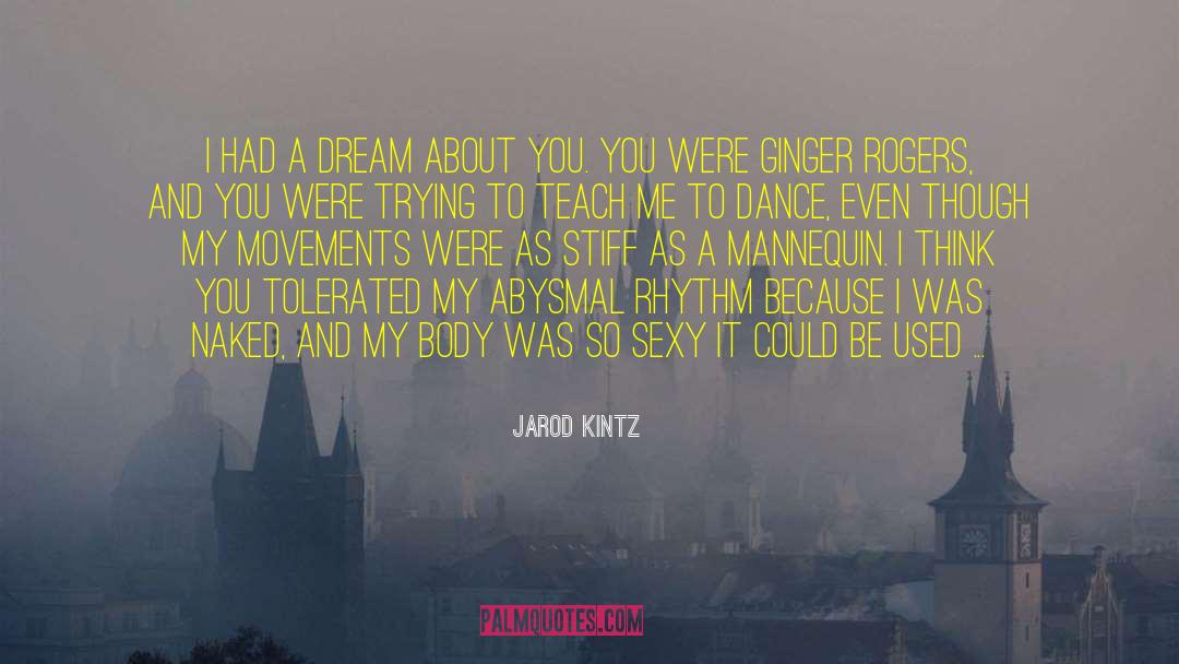 I Had A Dream About You quotes by Jarod Kintz