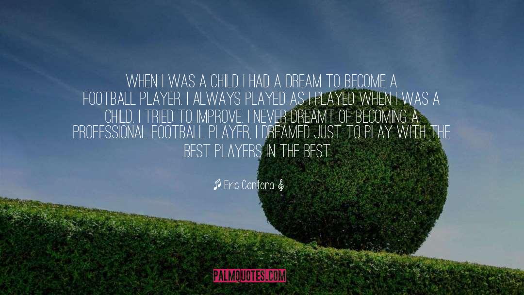 I Had A Dream quotes by Eric Cantona