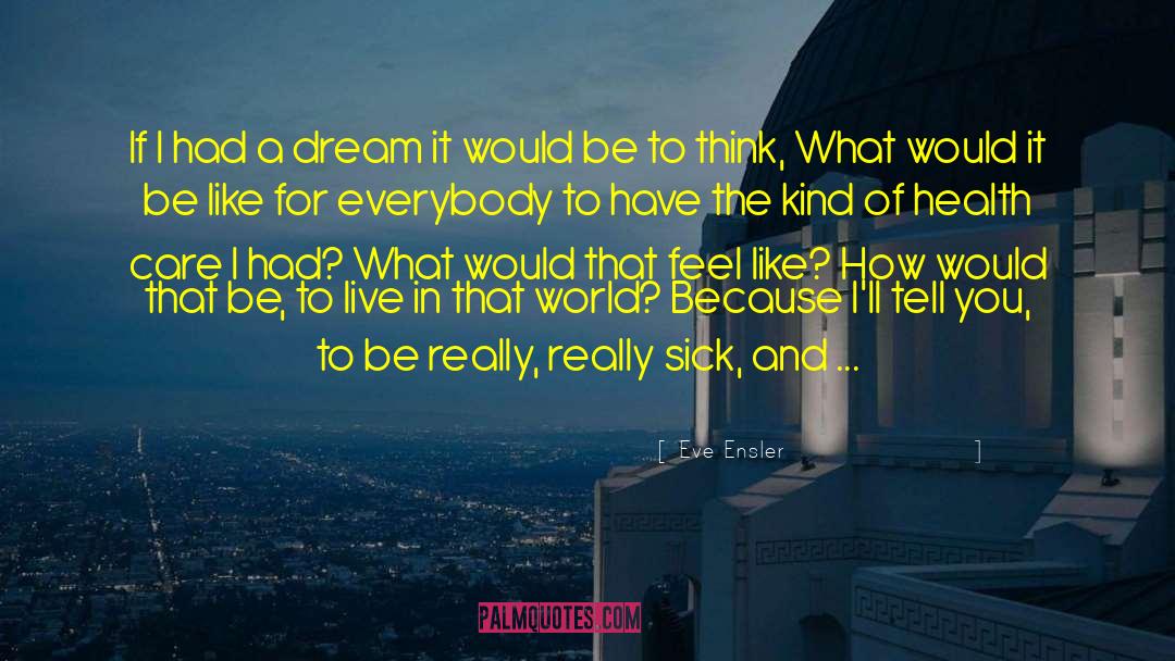 I Had A Dream quotes by Eve Ensler