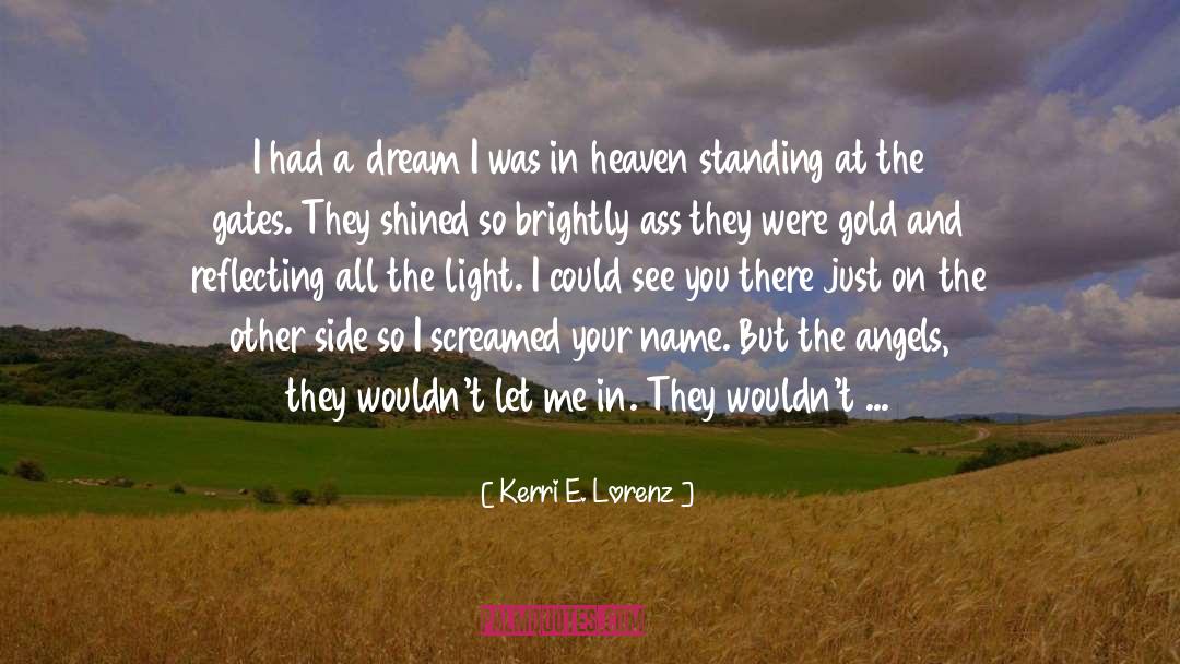 I Had A Dream quotes by Kerri E. Lorenz