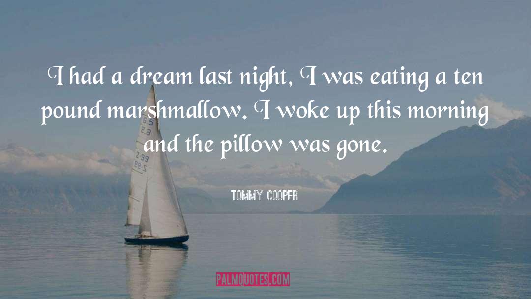 I Had A Dream quotes by Tommy Cooper
