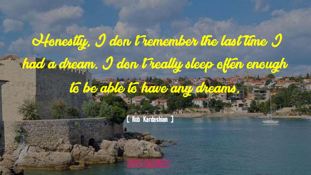I Had A Dream quotes by Rob Kardashian