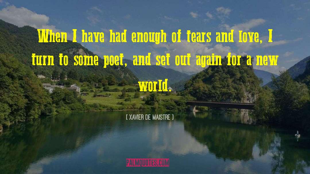 I Had Enough Love quotes by Xavier De Maistre