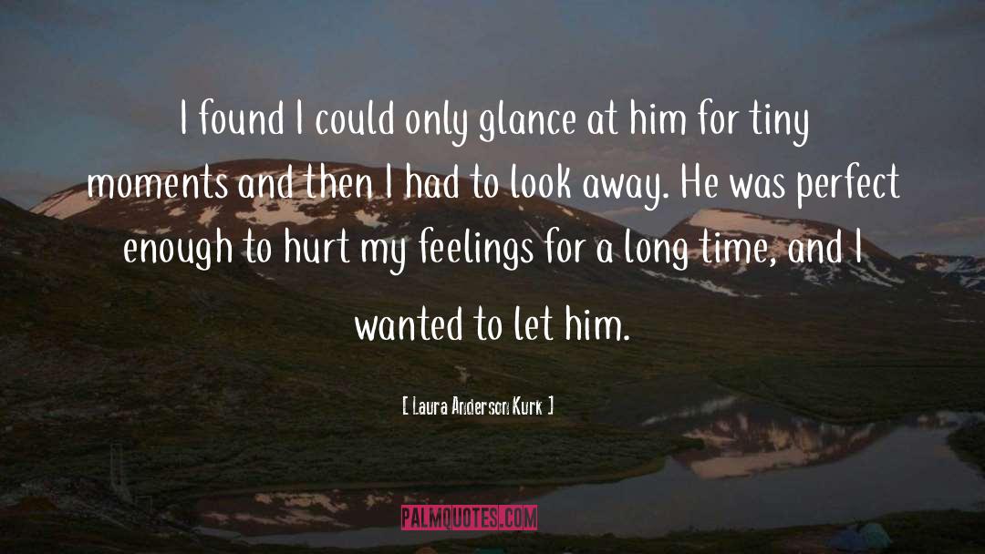 I Had Enough Love quotes by Laura Anderson Kurk