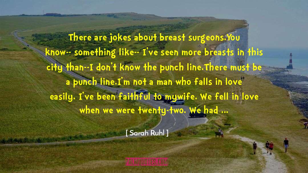 I Had Enough Love quotes by Sarah Ruhl