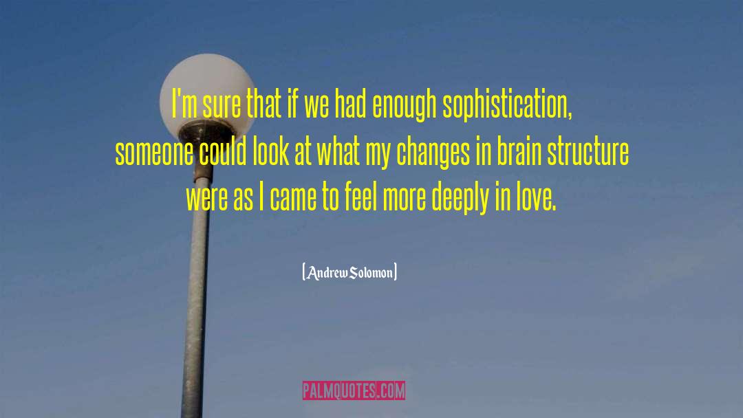 I Had Enough Love quotes by Andrew Solomon